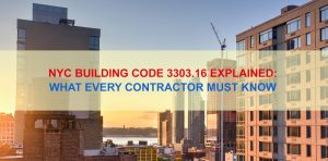 NYC Building Code 3303.16 Explained: What Every Contractor Must Know