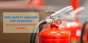 Fire Safety Add-Ons for Shanties: Buckeye Extinguishers & More